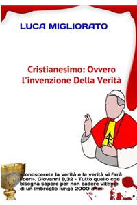 CRISTIANESIMO:  ovvero l’invenzione della verità