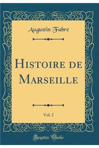 Histoire de Marseille, Vol. 2 (Classic Reprint)