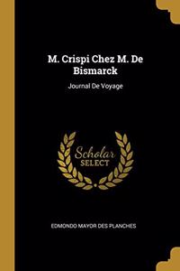 M. Crispi Chez M. De Bismarck