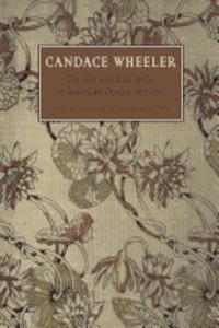 Candace Wheeler: The Art and Enterprise of American Design, 1875-1900