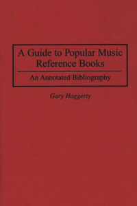 Guide to Popular Music Reference Books: An Annotated Bibliography