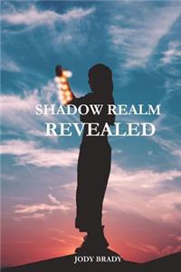Shadow Realm Revealed