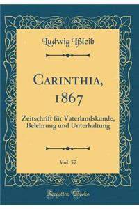 Carinthia, 1867, Vol. 57: Zeitschrift FÃ¼r Vaterlandskunde, Belehrung Und Unterhaltung (Classic Reprint)