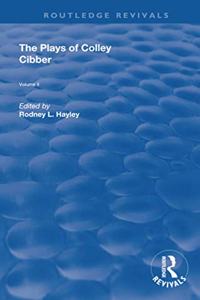 Plays of Colley Cibber