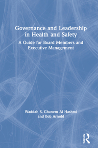 Governance and Leadership in Health and Safety: A Guide for Board Members and Executive Management