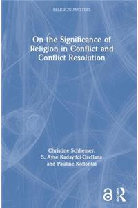 On the Significance of Religion in Conflict and Conflict Resolution