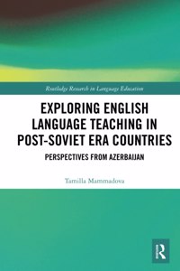 Exploring English Language Teaching in Post-Soviet Era Countries