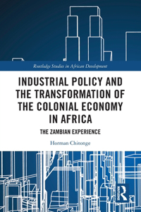 Industrial Policy and the Transformation of the Colonial Economy in Africa