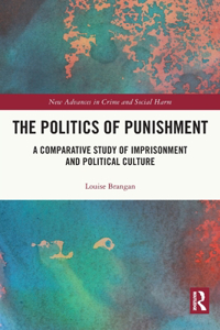 The Politics of Punishment: A Comparative Study of Imprisonment and Political Culture