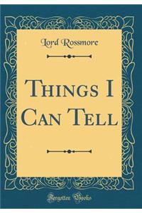 Things I Can Tell (Classic Reprint)