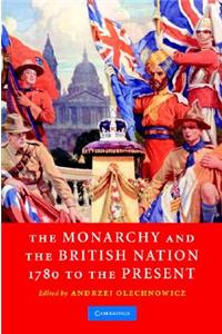 Monarchy and the British Nation, 1780 to the Present