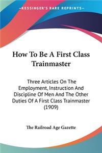 How To Be A First Class Trainmaster