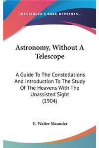 Astronomy, Without A Telescope