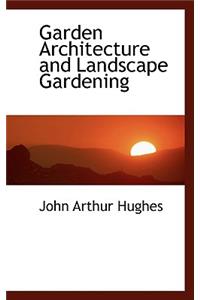 Garden Architecture and Landscape Gardening