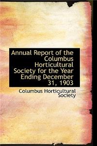 Annual Report of the Columbus Horticultural Society for the Year Ending December 31, 1903