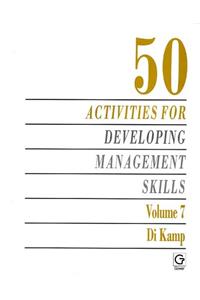 50 Activities for Developing Management Skills: v. 7: 007