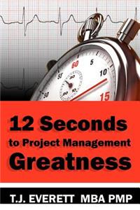 Twelve Seconds to Project Management Greatness