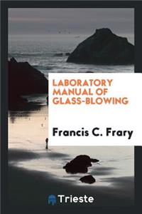 Laboratory Manual of Glass-Blowing