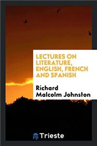 Lectures on Literature, English, French and Spanish