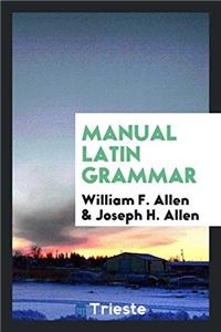 MANUAL LATIN GRAMMAR