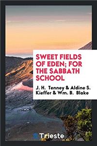 Sweet Fields of Eden; For the Sabbath School