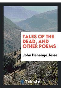 TALES OF THE DEAD, AND OTHER POEMS