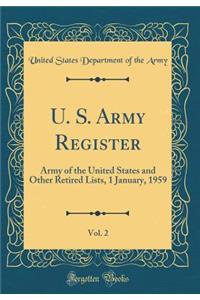 U. S. Army Register, Vol. 2: Army of the United States and Other Retired Lists, 1 January, 1959 (Classic Reprint)