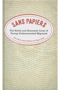 Sans Papiers: The Social and Economic Lives of Young Undocumented Migrants