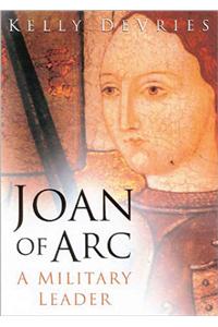 Joan of Arc: A Military Leader