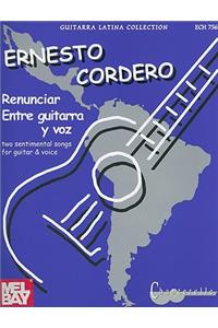 Ernesto Cordero: Renunciar And Entre Guitarra y Voz