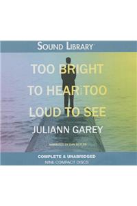 Too Bright to Hear, Too Loud to See