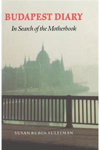 Budapest Diary: In Search of the Motherbook