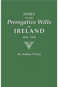 Index to the Prerogative Wills of Ireland 1536-1810