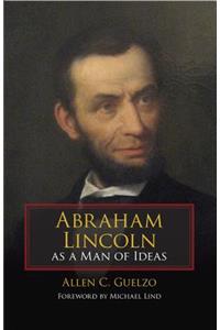 Abraham Lincoln as a Man of Ideas