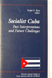 Socialist Cuba: Past Interpretations and Future Challenges