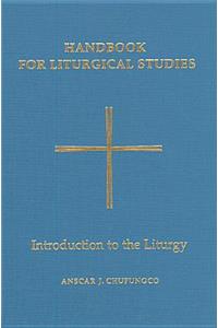 Handbook for Liturgical Studies, Volume I: Introduction to the Liturgy Volume 1