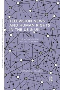 Television News and Human Rights in the US & UK