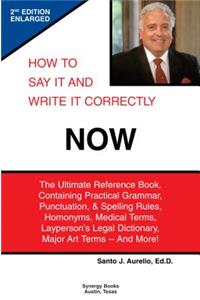How to Say It and Write It Correctly NOW