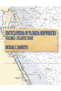 Encyclopedia of Florida Shipwrecks, Volume I