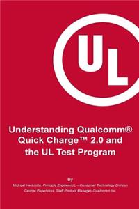 Understanding Qualcomm(R) Quick Charge(TM) 2.0 and the UL Test Program