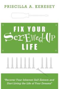 Fix Your Screwed-Up Life