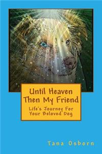 Until Heaven Then My Friend