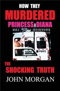 How They Murdered Princess Diana