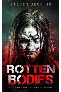 Rotten Bodies: A Zombie Short Story Collection