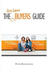 The First Home Buyers Guide