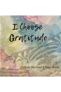 I Choose Gratitude