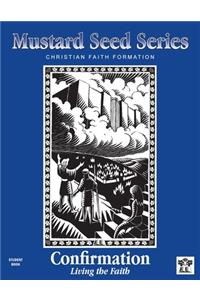 Mustard Seed Series Confirmation Student Book: Christian Faith Formation