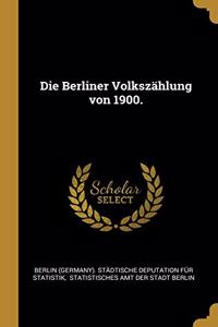 Die Berliner Volkszählung von 1900.