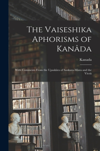 Vaiseshika Aphorisms of Kanâda
