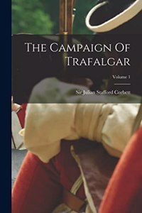 Campaign Of Trafalgar; Volume 1